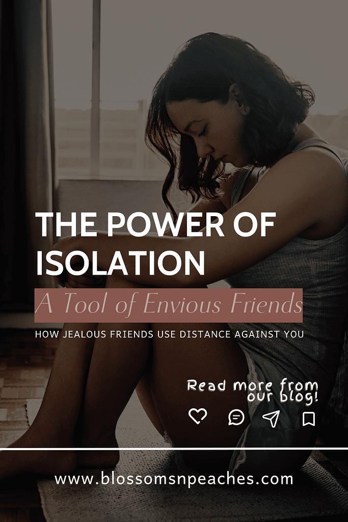 The Power of Isolation: A tool of Envious Friends