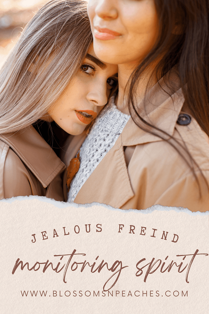A Jealous Friend is a Monitoring Spirit